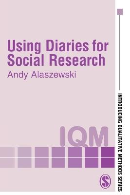 Using Diaries for Social Research - Andy Alaszewski - cover