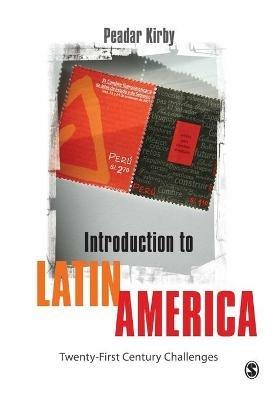 Introduction to Latin America: Twenty-First Century Challenges - Peadar Kirby - cover