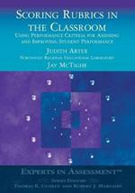 Scoring Rubrics in the Classroom: Using Performance Criteria for Assessing and Improving Student Performance