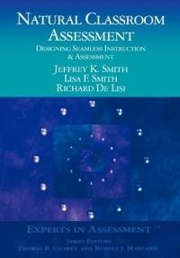 Natural Classroom Assessment: Designing Seamless Instruction and Assessment - Jeffrey K. Smith,Lisa F. Smith,Richard DeLisi - cover