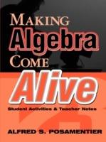 Making Algebra Come Alive: Student Activities and Teacher Notes - Alfred S. Posamentier - cover