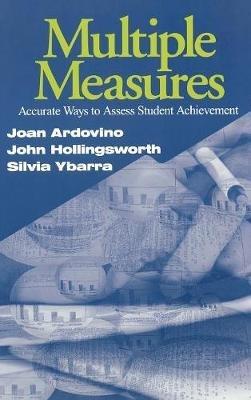 Multiple Measures: Accurate Ways to Assess Student Achievement - Joan Ardovino,John R. Hollingsworth,Silvia E. Ybarra - cover