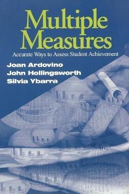 Multiple Measures: Accurate Ways to Assess Student Achievement - Joan Ardovino,John R. Hollingsworth,Silvia E. Ybarra - cover