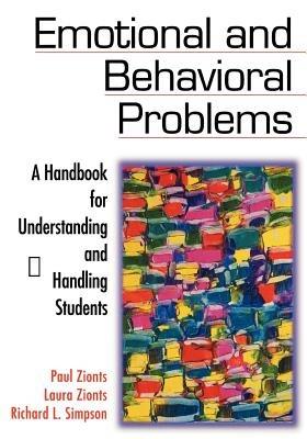 Emotional and Behavioral Problems: A Handbook for Understanding and Handling Students - Paul Zionts,Laura T. Zionts,Richard L. Simpson - cover