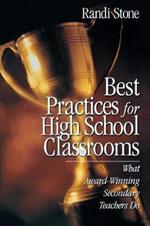 Best Practices for High School Classrooms: What Award-Winning Secondary Teachers Do