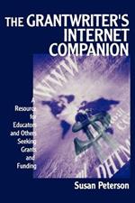 The Grantwriter's Internet Companion: A Resource for Educators and Others Seeking Grants and Funding