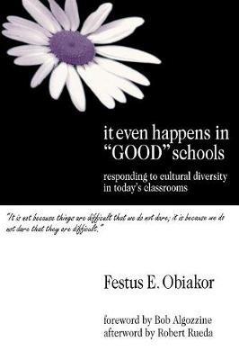 It Even Happens in "Good" Schools: Responding to Cultural Diversity in Today's Classrooms - Festus E. Obiakor - cover
