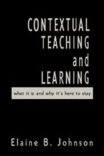 Contextual Teaching and Learning: What It Is and Why It's Here to Stay