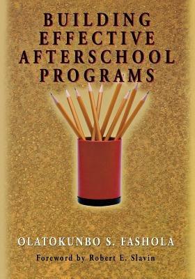 Building Effective Afterschool Programs - Olatokunbo S. Fashola - cover