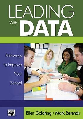 Leading With Data: Pathways to Improve Your School - Ellen B. Goldring,Mark Berends - cover