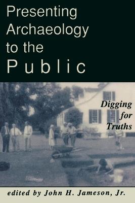 Presenting Archaeology to the Public: Digging for Truths - cover