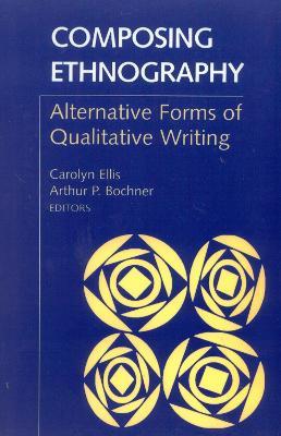 Composing Ethnography: Alternative Forms of Qualitative Writing - cover