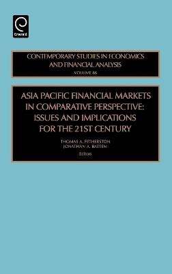 Asia Pacific Financial Markets in Comparative Perspective: Issues and Implications for the 21st Century - cover