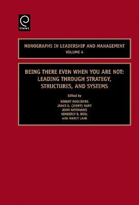 Being There Even When You are Not: Leading Through Strategy, Structures, and Systems - cover