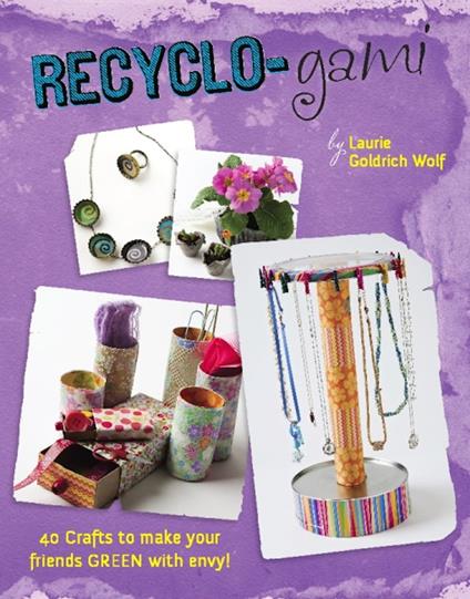 Recyclo-gami - Laurie Goldrich Wolf - ebook