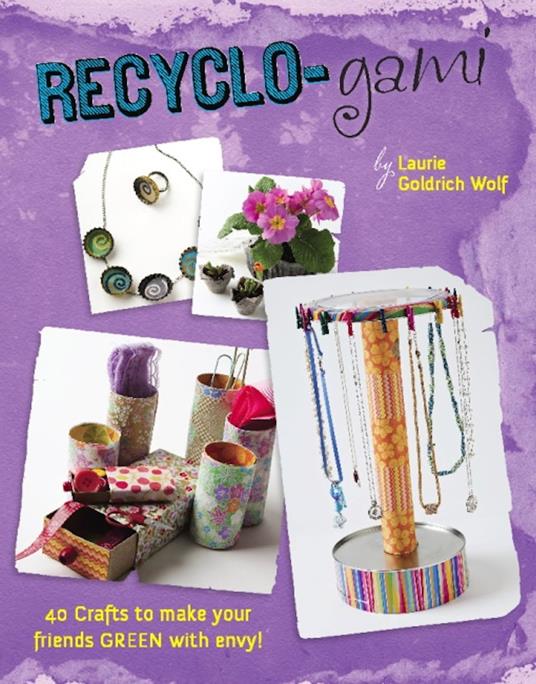 Recyclo-gami - Laurie Goldrich Wolf - ebook