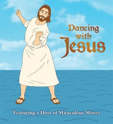 Dancing with Jesus: Featuring a Host of Miraculous Moves - Sam Stall - cover