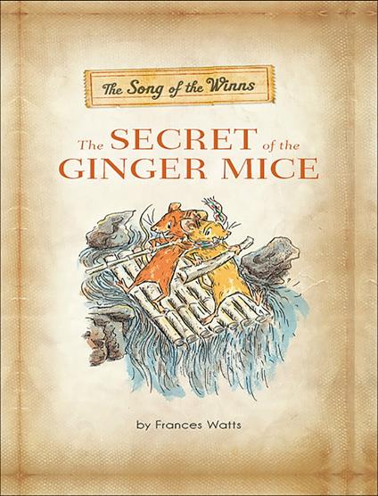 The Song of the Winns: The Secret of the Ginger Mice - Frances Watts,David Francis - ebook
