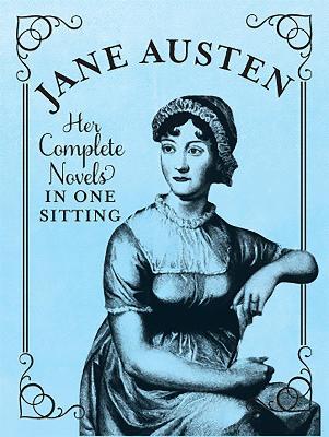 Jane Austen: The Complete Novels in One Sitting - Jennifer Kasius - cover