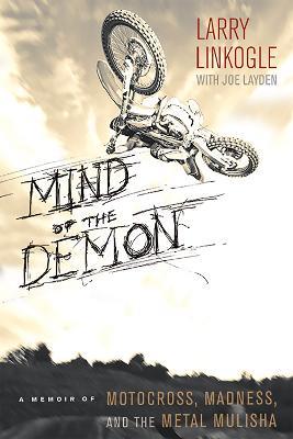 Mind of the Demon: A Memoir of Motocross, Madness, and the Metal Mulisha - Joe Layden,Larry Linkogle - cover