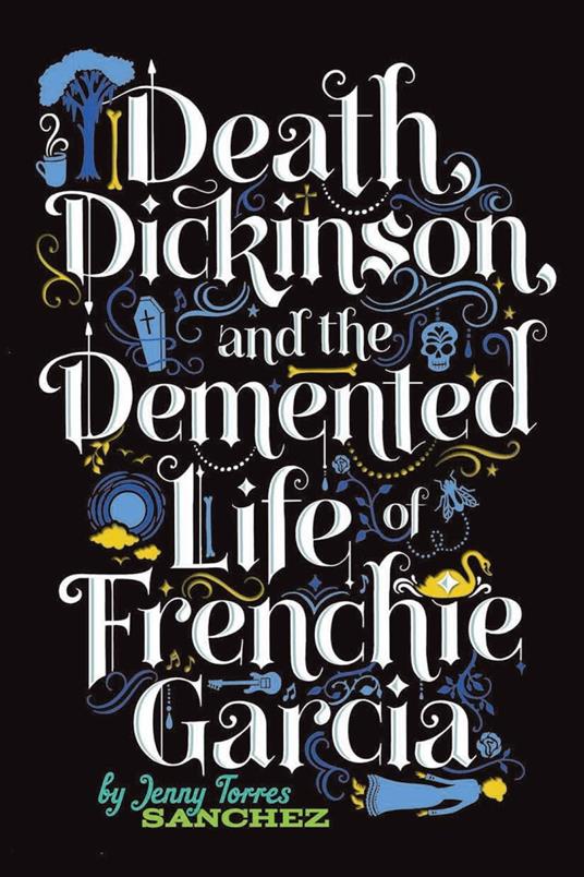 Death, Dickinson, and the Demented Life of Frenchie Garcia - Jenny Torres Sanchez - ebook