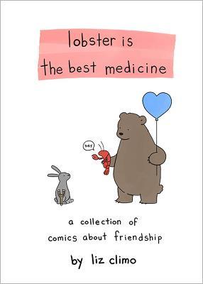 Lobster Is the Best Medicine: A Collection of Comics About Friendship - Liz Climo - cover
