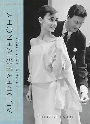 Audrey and Givenchy: A Fashion Love Affair - Cindy De La Hoz - cover