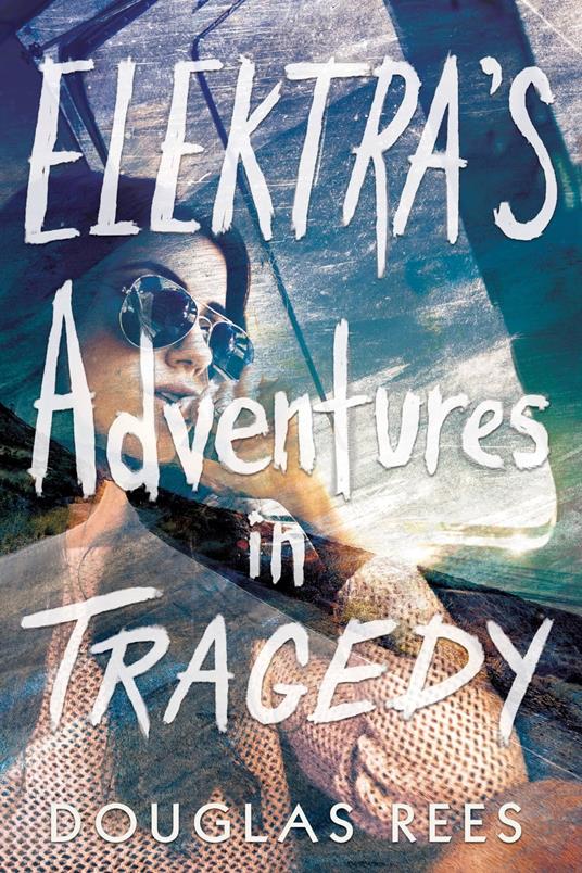 Elektra's Adventures in Tragedy - Douglas Rees - ebook