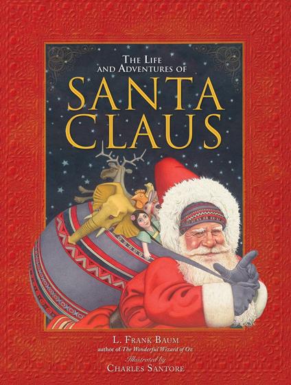 The Life and Adventures of Santa Claus - L. Frank Baum,Charles Santore - ebook