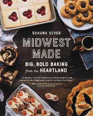 Midwest Made: Big, Bold Baking from the Heartland - Shauna Sever - cover