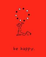 Be Happy (Deluxe Edition): A Little Book to Help You Live a Happy Life