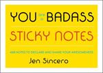 You Are a Badass (R) Sticky Notes: 488 Notes to Declare and Share Your Awesomeness