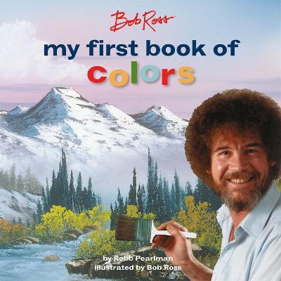 Bob Ross: My First Book of Colors - Robb Pearlman - cover