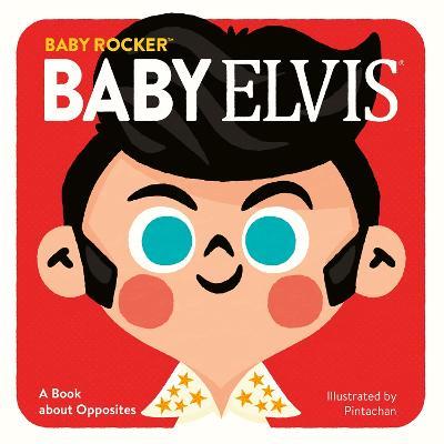 Baby Elvis: A Book about Opposites - Running Press - cover