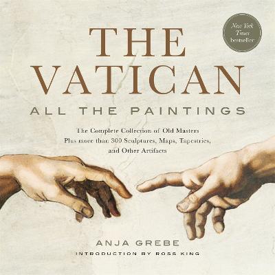The Vatican: All The Paintings: The Complete Collection of Old Masters, Plus More than 300 Sculptures, Maps, Tapestries, and other Artifacts - Anja Grebe - cover