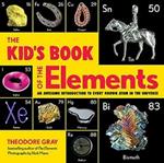 The Kid's Book of the Elements: An Awesome Introduction to Every Known Atom in the Universe