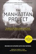 The Manhattan Project (Revised): The Birth of the Atomic Bomb in the Words of Its Creators, Eyewitnesses, and Historians