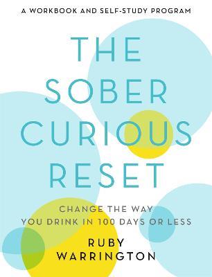 The Sober Curious Reset: Change the Way You Drink in 100 Days or Less - Ruby Warrington - cover