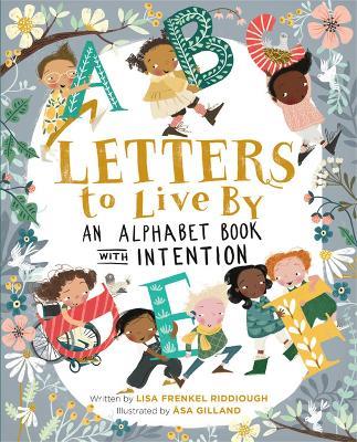 Letters to Live By: An Alphabet Book with Intention - Asa Gilland,Lisa F Riddiough - cover