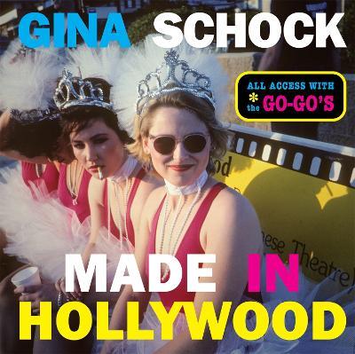 Made In Hollywood: All Access with the Go-Go's - Gina Schock - cover