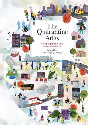 The Quarantine Atlas: Mapping Global Life Under COVID-19 - A Bloomberg CityLab Project,Laura Bliss - cover