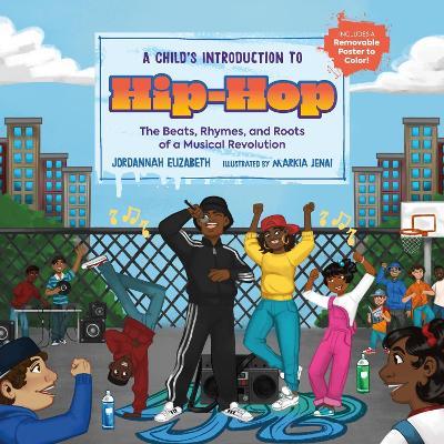 A Child's Introduction to Hip-Hop: The Beats, Rhymes, and Roots of a Musical Revolution - Jordannah Elizabeth - cover