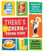 There's No Cream in Cream Soda: Facts and Folklore About Our Favorite Drinks