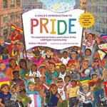 A Child's Introduction to Pride: The Inspirational History and Culture of the LGBTQIA+ Community