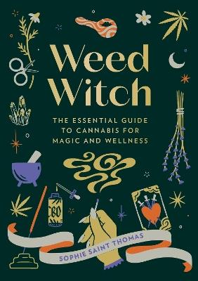 Weed Witch: The Essential Guide to Cannabis for Magic and Wellness - Sophie Saint Thomas - cover