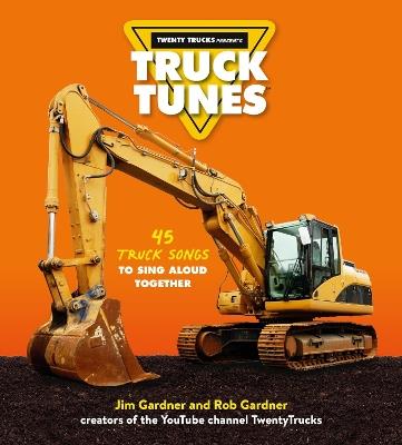 Truck Tunes: 45 Truck Songs to Sing Aloud Together - Jim Gardner,Rob Gardner - cover
