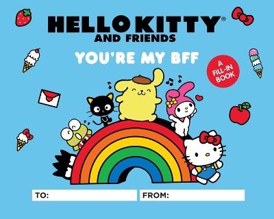 Hello Kitty and Friends: You're My BFF: A Fill-In Book - Kristen Tafoya Humphrey,Merrill Hagan,Sanrio Sanrio - cover