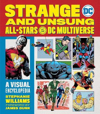 Strange and Unsung All-Stars of the DC Multiverse: A Visual Encyclopedia - Stephanie R. Williams - cover