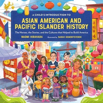 A Child's Introduction to Asian American and Pacific Islander History - Naomi Hirahara,Sarah Demonteverde - ebook