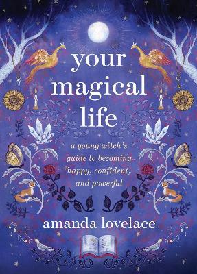 Your Magical Life: A Young Witch's Guide to Becoming Happy, Confident, and Powerful - Amanda Lovelace - cover